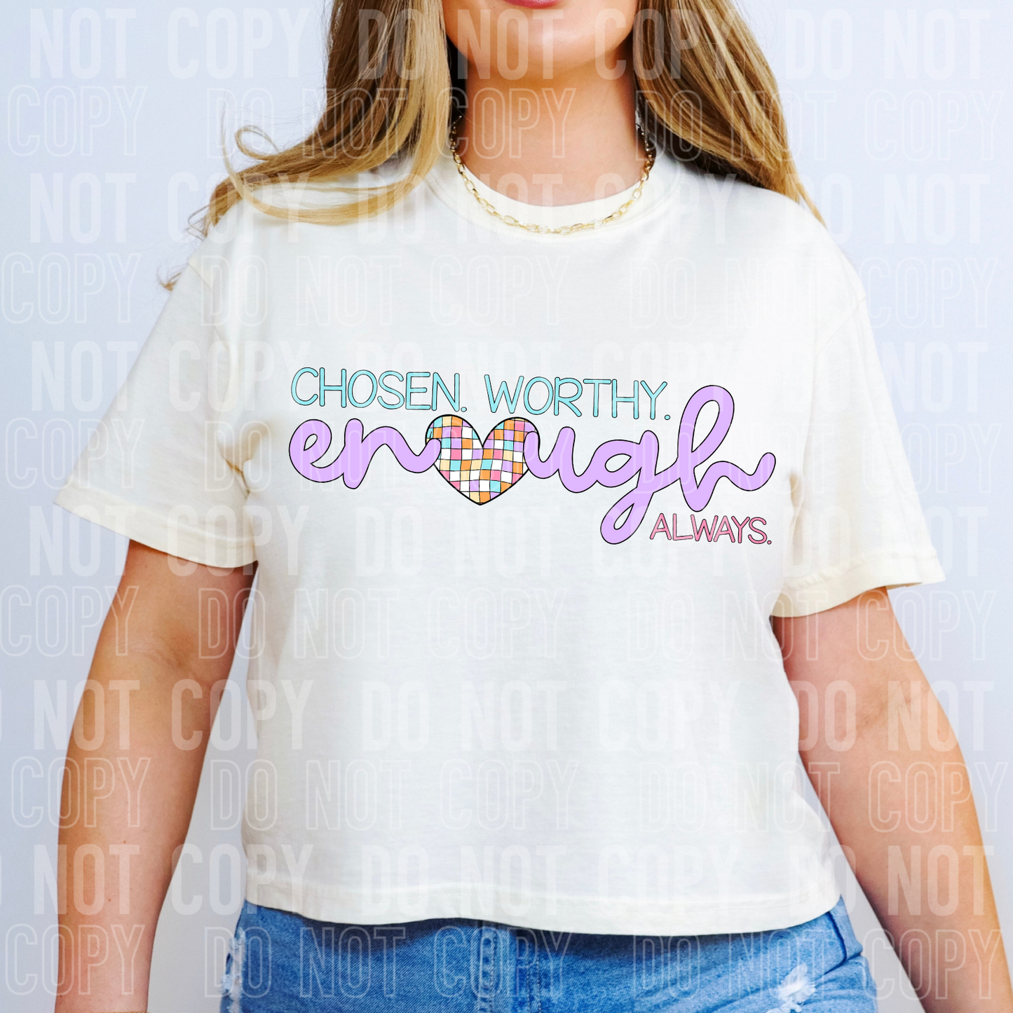 Chosen. Worthy. Enough. Always. Graphic Tee