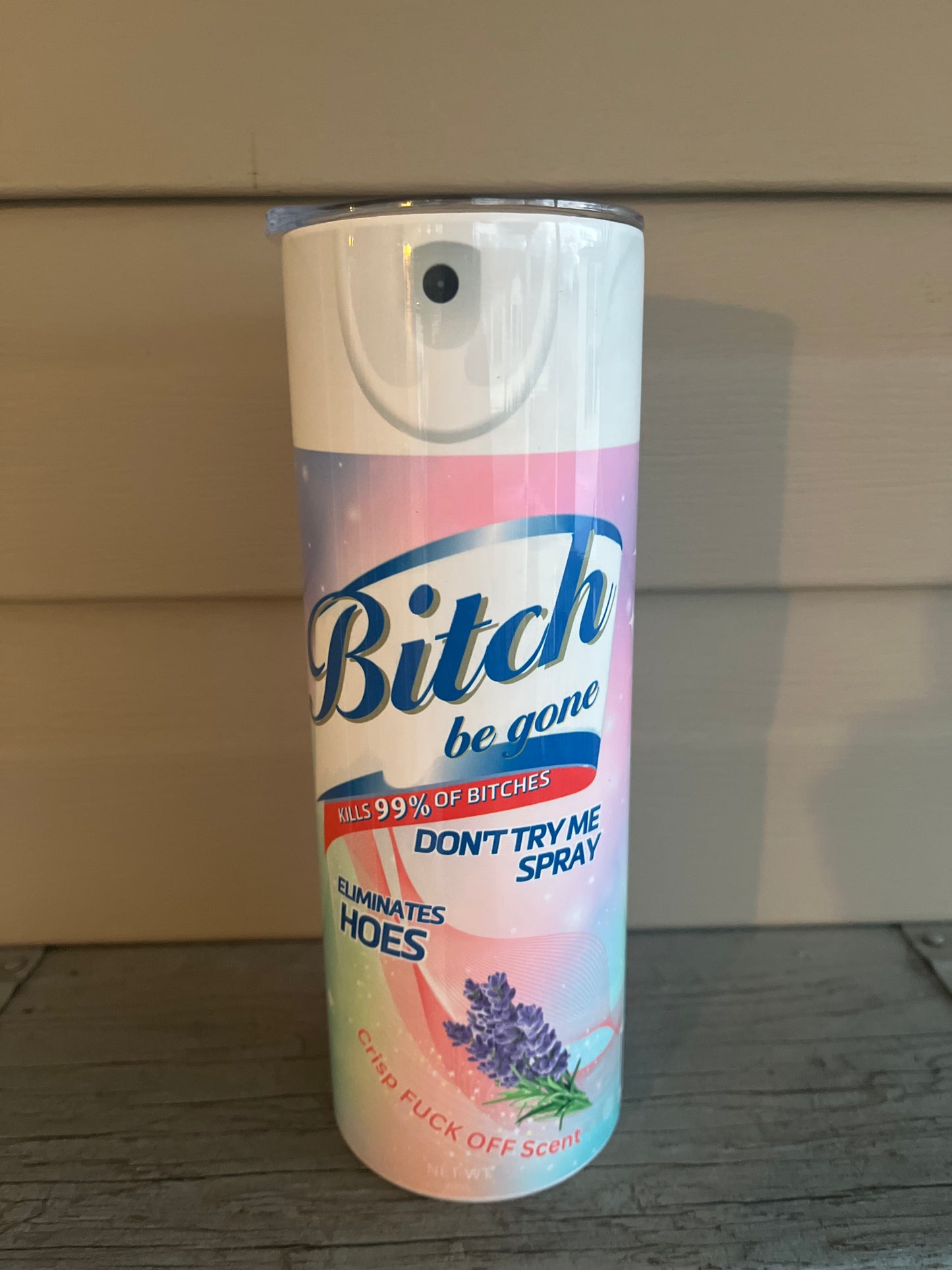 B*tch Be Gone Spray Can Tumbler
