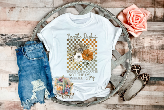 Breathe Darling this is just a chapter not the whole story retro graphic tee