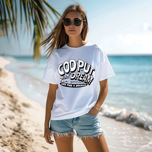 God put that dream in your life for a reason graphic tee