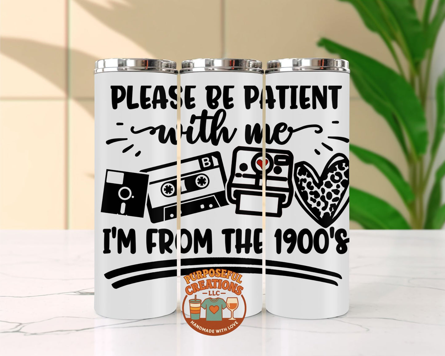 Please Be Patient With Me I’m From the 1900’s 20oz Stainless Steel Tumbler