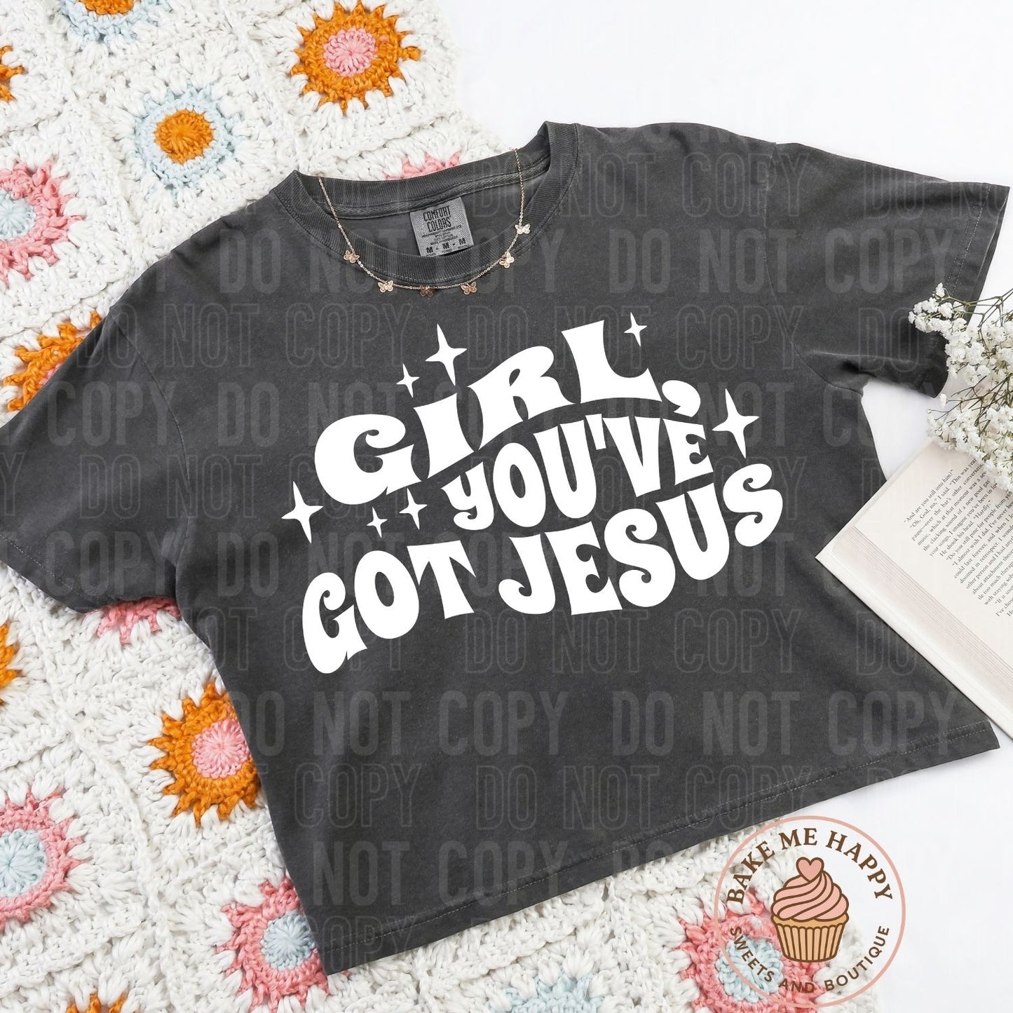 Girl You’ve Got Jesus Christian Graphic Tee | Faith-Based Shirt for Women